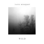 YANN ROUQUET Wild -  EP avril Longueur d'Ondes