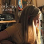 Eskelina, son album “La verticale” sur Longueur d'Ondes