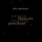 Felix Jousserand son livre "Mauvais Penchant" 