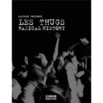 Patrick Foulhoux, son livre Les thugs, radical history sur Longueur d’Ondes
