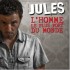Jules - "L'homme le plus fort du monde"