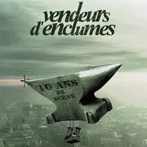 Vendeurs d'Enclumes - 10 ans de scène