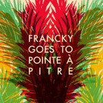 FranckyGoesToPointeAPitre