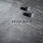 Bruit Noir - I/III