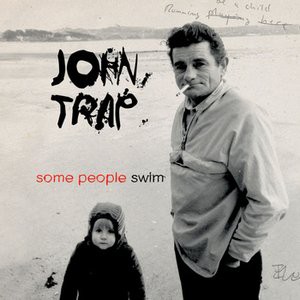 JOHN TRAP - Some People Swim