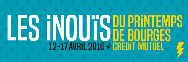 Les inouïs du Printemps de Bourges