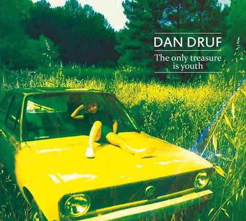 DAN DRUF, The only treasure is youth - Longueur d'Ondes