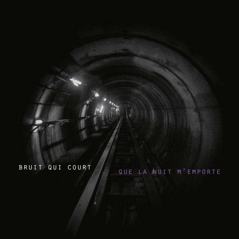 BRUIT QUI COURT, Que la nuit m’emporte sur Longueur d'Ondes