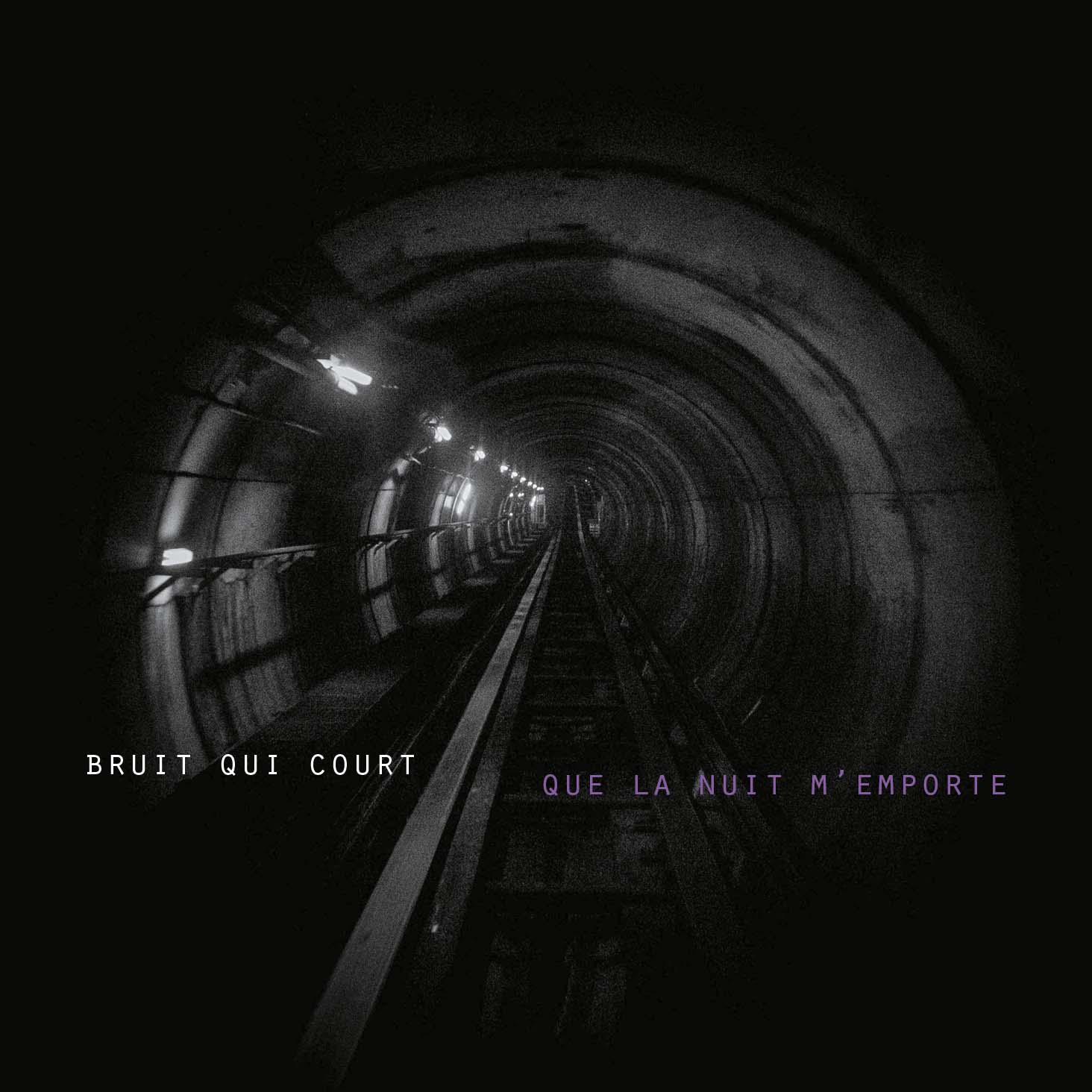 BRUIT QUI COURT, Que la nuit m’emporte sur Longueur d'Ondes