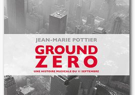 Ground Zero. Une histoire musicale du 11 Septembre