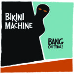 BikiniMachine_BangOnTime - Longueur d'Ondes 73