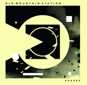 Old Mountain Station, leur album Shapes sur Longueur d'Ondes