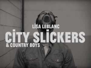 Lisa LeBlanc, “City Slickers and Country Boys” sur Longueur d'Ondes