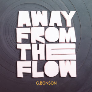 G.Bonson, l'album Away from the flow sur Longueur d'Ondes
