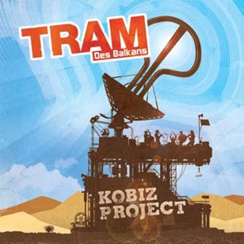 TRAM des Balkans, Kobiz Project sur Longueur d'Ondes