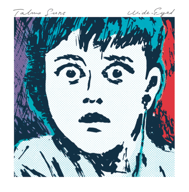 Talma Suns, l'album Wide eyed sur Longueur d'Ondes