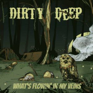 Dirty Deep, son album “What's flowin' in my veins” sur Longueur d'Ondes