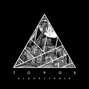 AlgoRythmiK, leur album “Topos” sur Longueur d'Ondes