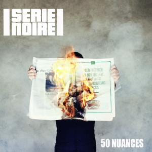 Serie Noire, leur album “50 Nuances” sur Longueur d'Ondes