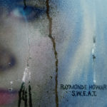 Raymonde Howard, son album S.W.E.A.T. sur Longueur d'Ondes