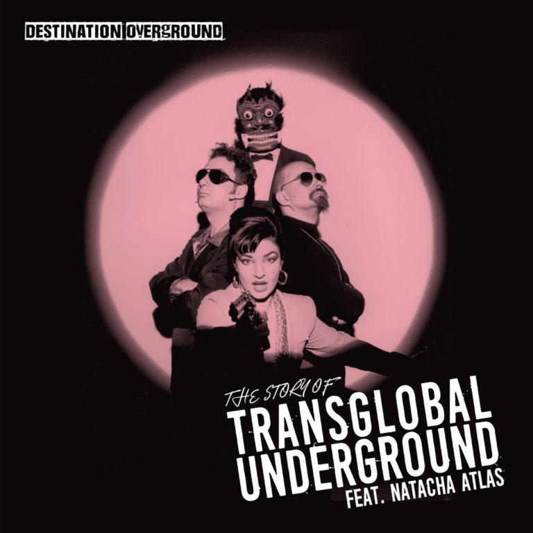 Transglobal Underground, son album Destination Underground - The Story Of Transglobal Underground feat. Natacha Atlas sur Longueur d'Ondes