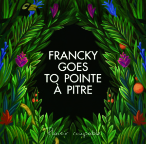 Francky Goes To Pointe à Pitre, leur album Plaisir coupable sur Longueur d'Ondes