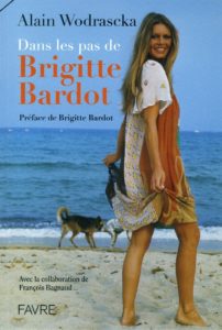 ALAIN WODRASCKA, son livre Dans les pas de Brigitte Bardot sur Longueur d'Ondes