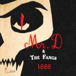  Mr D and The Fangs, son album 1888 sur Longueur d'Ondes