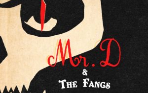 MR D AND THE FANGS