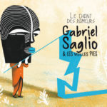 Gabriel Saglo & Les Vieilles Pies, leur album "Le chant des rameurs" 