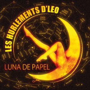 Les Hurlements d'Léo, leur album Luna de Papel sur Longueur d'Ondes