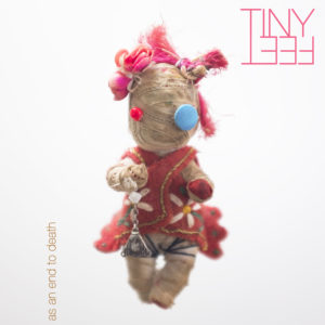 Tiny Feet, son album As an End to Death sur Longueur d'Ondes