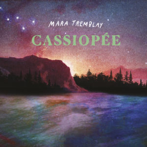 Mara Tremblay, son album Cassiopée sur Longueur d'Ondes
