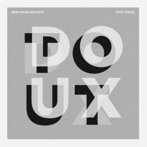 Bertrand Betsch, son album "Tout doux"