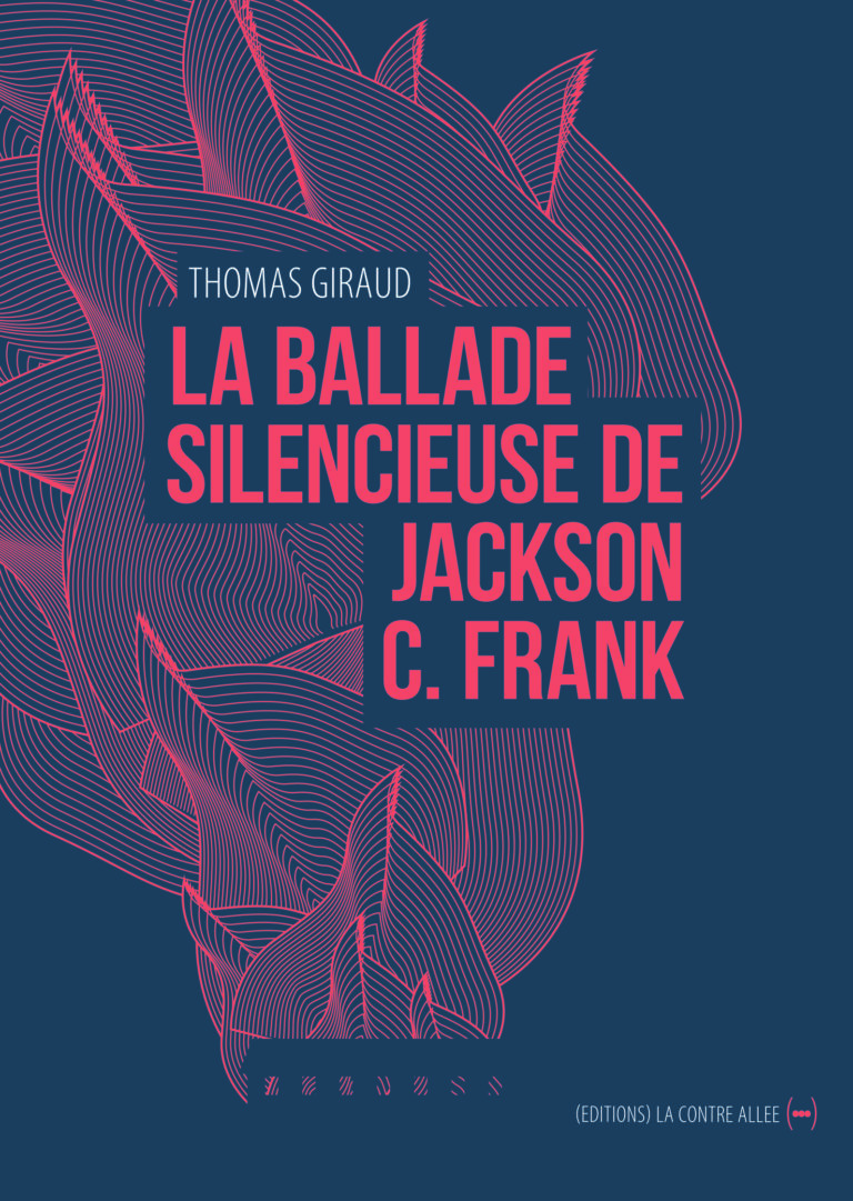Thomas Giraud, son livre "La ballade silencieuse de Jackson C.Frank"
