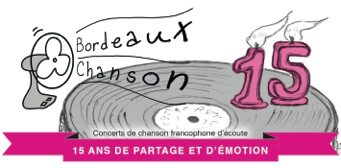 Bordeaux Chanson 15 ans