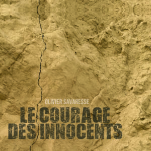 Olivier Savaresse, "Le courage des innocents"