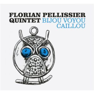 Florent Pellisier Quintet, "Bijou Voyou Caillou"