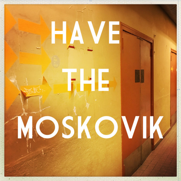 HAVE THE MOSKOVIK