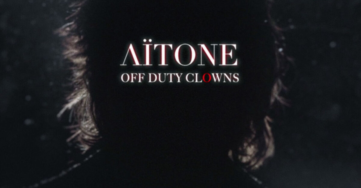 Aitone, leur clip “Off duty clowns” en EXCLU sur Longueur d'Ondes