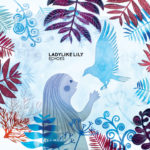 Ladylike Lily - Echoes