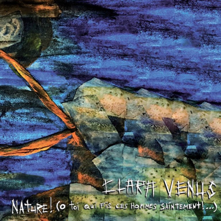 Clara Vénus Nature ! O toi qui fis ces hommes saintement !...