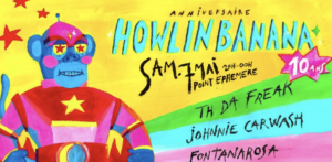 Les 10ans de Howlin Banana le 7 mai sur Longueur d'Ondes