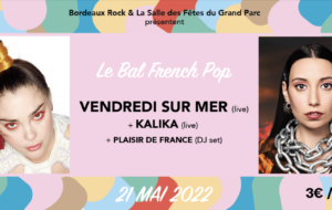 LE BAL FRENCH POP DE BORDEAUX ROCK AU GRAND PARC LE 21 MAI