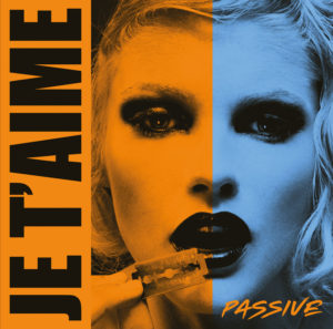 Je t'aime, leur album Passive sur Longueur d'Ondes